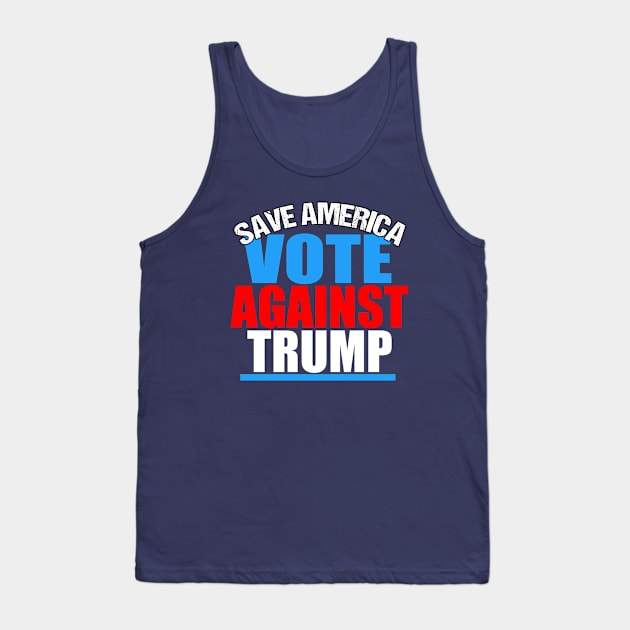 Save America Vote Against Trump Tank Top by epiclovedesigns